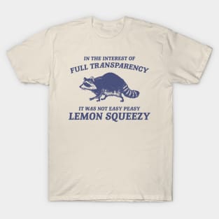 In The Interest of Full Transparency It was Not Easy Peasy Lemon Squeezy Retro T-Shirt, Funny Raccoon Minimalistic T-Shirt